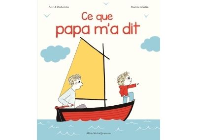 Livre: "Ce que papa m'a dit" - A. Desbordes